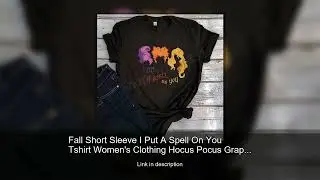 Fall Short Sleeve I Put A Spell On You Tshirt Women's Clothing Hocus Pocus Graphic T-Shirt Vint