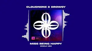 CloudNone & Drowsy - Miss Being Happy (2020) [DVMLV_454]