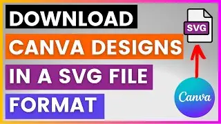 How To Download Canva Designs In A SVG File Format? [in 2025]