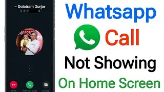 How to Fix WhatsApp Call Not Showing On Lock Screen Problem || WhatsApp Call Not Showing On Display