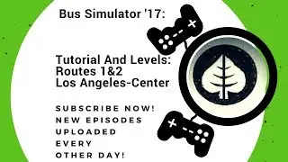 Bus Simulator '17 - Tutorial And Levels/Routes 1&2 Los Angeles: Center  (GLCVG#47)