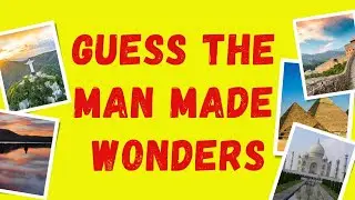 Guess The Man Made Wonders   Wonders Of World   How many wonders in the world