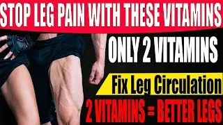 2 Vitamins for Leg Circulation After 60 | Blood Flow Secret Doctors Won't Tell You | Works in Weeks