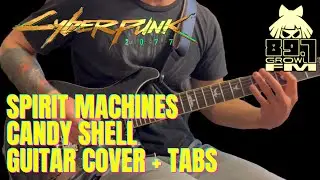 Cyberpunk 2077 Growl FM 89.7 Candy Shell Guitar Cover + TABs - Spirit Machines