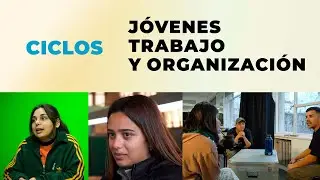 CICLOS  Jóvenes Trabajo y Organización