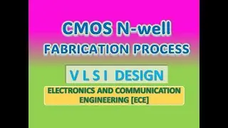 CMOS N-well Fabrication Process   - VLSI