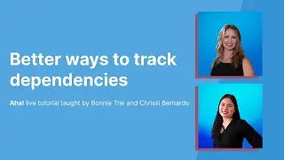 Aha! Tutorial &ndash; Better ways to track dependencies