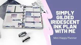 SIMPLY GILDED IRIDESCENT INK PLAN WITH ME // Mini Happy Planner