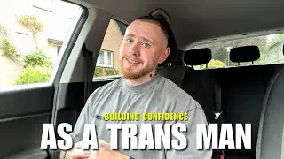 How I Went From Insecure & Lost to Confident as a Trans Man
