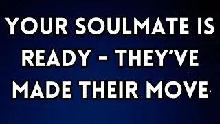 Angel Say : Your Soulmate Is Ready   They&rsquo;ve Made Their Move   #MessagesFromAngels  #AngelMessages