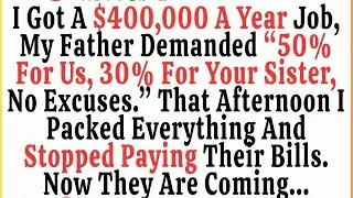 I Landed A $400,000 A Year Job  My Father Demanded,  50% For Us, 30% For Your Sister  No Excuses