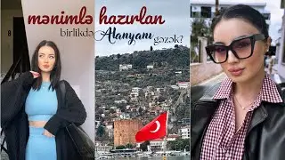 Vlog| mənimlə hazırlan💅🏻 birlikdə Alanyanı gəzək🌊🏔️