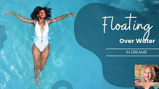 Floating Over Water - The Hidden Meaning of Dreams Podcast - E45