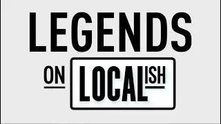 What's a Localish Legend?