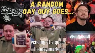 A RANDOM GAY GUY GOES... vending at a queer holiday market (in New York City)