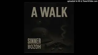 Bozoh & Sinner - A Walk (Official Audio)
