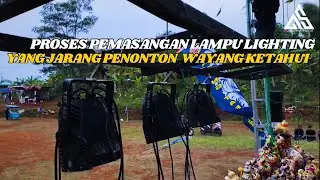 MENEGANGKAN‼️ PROSES PEMASANGAN LAMPU LIGHTING SAAT PENTAS WAYANG GOLEK DI AWAL SAMPE AKHIR