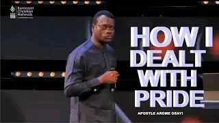 HOW I DEALT WITH PRIDE | APOSTLE AROME OSAYI