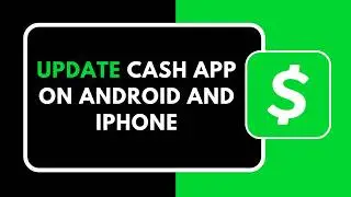 HOW TO UPDATE CASH APP ON ANDROID AND IPHONE