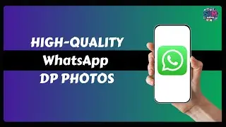 How to Save High-Quality WhatsApp DP Photos in 2024!