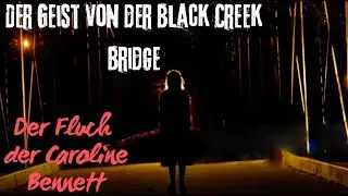 Der Geist der Black Creek Bridge: Der Fluch von Caroline Bennett / Wahre Gruselgeschichten