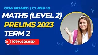 Goa Board | Maths Prelims Paper | Level 2 | SSC Term 2 | 2023