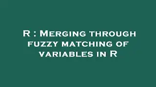 R : Merging through fuzzy matching of variables in R