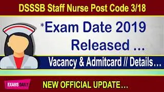 DSSB Exam Date 2019 II DSSSB Staff Nurse Post Code 3/18 Exam Date/Admit Card 2018-2019