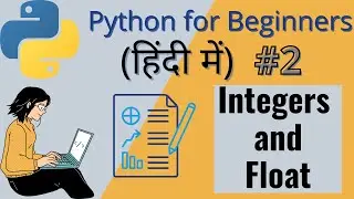Python for Beginners Tutorial 2: Integers and Floats - Working with Numeric Data Types | Hindi