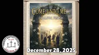 Come, Follow, Finish | Matthew 11:1–30