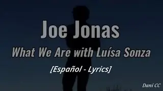 Joe Jonas - What We Are with Luísa Sonza | Español - Lyrics