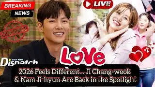 2026 Begins With Expectations: Why Fans Are Watching Ji Chang-wook & Nam Ji-hyun Closely
