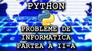 PROBLEME DE INFORMATICA IN PYTHON- PARTEA A II-A E.C.D. ADRIAN  IGNAT