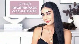150 TL Altı Performansı Yüksek Cilt Bakım Ürünleri 💸💰
