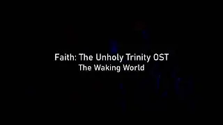 Faith The Unholy Trinity OST |  The Waking World Extended