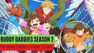 Buddy Daddies Season 2 Release Date | Trailer | Cast | Expectation | Ending Explained