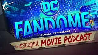 It's All About DC FanDome | The Escapist Movie Podcast