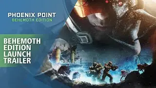 Phoenix Point: Behemoth Edition Launch Trailer - Now Available for PlayStation and Xbox