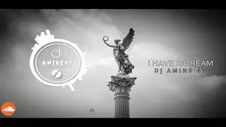 I Have A Dream -  Dj AMINE 47beat maker