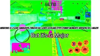 Windows 3.1/Goat Simulator/Unlock All Goat (YTP) (Collab) but it&rsquo;s funny moments in G Major Squared.