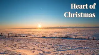 Heart of Christmas | Relaxing Holiday Music for the Season