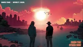 Marvel Years X Boydex ft. Jeazel- From The Other Side