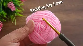 Knitting My love stitch🎉 Easy and beautiful crochet pattern! crochet