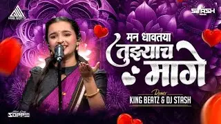 Mann Dhaavataya Tujyach Mage (Remix)King Beatz X DJ Stash |Radhika Bhide
