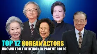 TOP 12 KOREAN ACTORS KNOWN FOR THEIR ICONIC PARENT ROLES| KIM HAE-SOOK, JUNG DONG-HWAN,