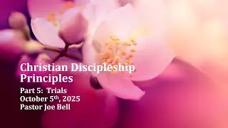 Christian Discipleship Principles 5: Trials