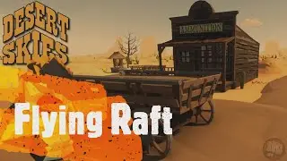 Desert Skies - Flying Raft - Gameplay - First Look - SO1EP1