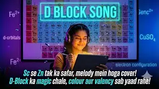 D-Block Elements Explained in Song 🎵 | Class 12 NCERT Chemistry D-Orbital ki kahani |NEET| JET|