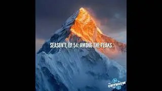 Amongst the Peaks (S7, E54)