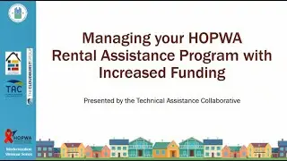 HOPWA Modernization: Managing Your HOPWA Housing Subsidy Assistance Program with Increased Funding